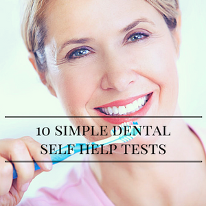 10 Simple Dental Health Self Tests