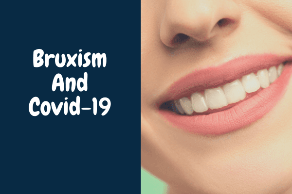 Bruxism And COVID-19